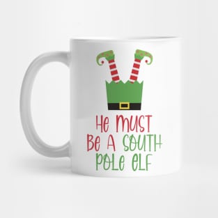 He Must Be A South Pole Elf Mug